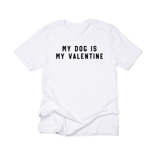 My Dog Is My Valentine (Black) - Tee (White)