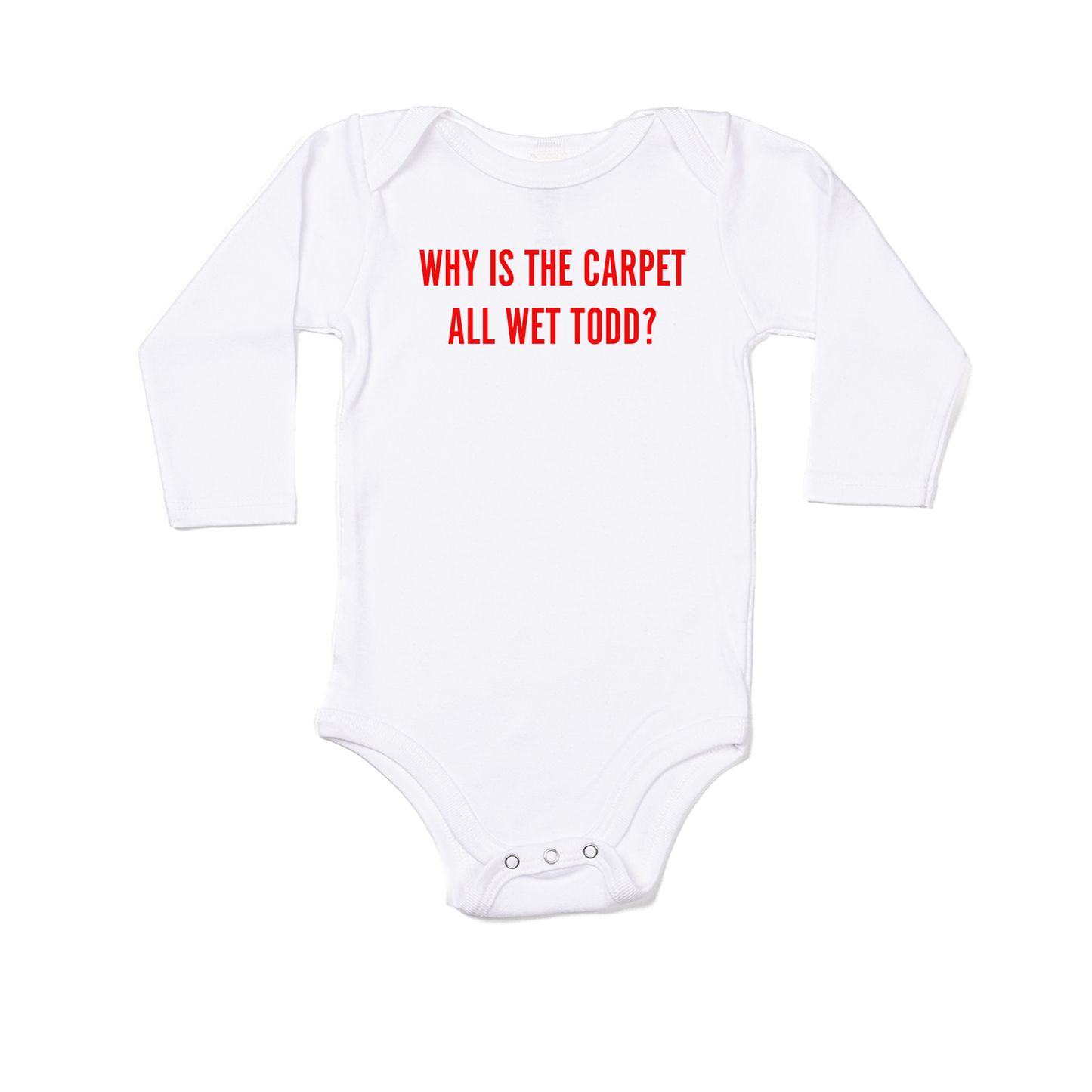 Why Is The Carpet All Wet Todd? (Red) - Bodysuit (White, Long Sleeve)