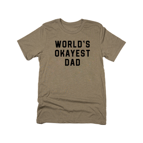 Worlds Okayest Dad (Black) - Tee (Olive)