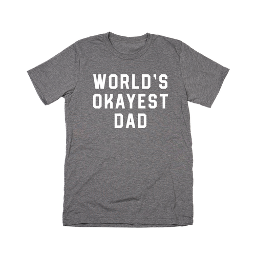 Worlds Okayest Dad (White) - Tee (Gray)
