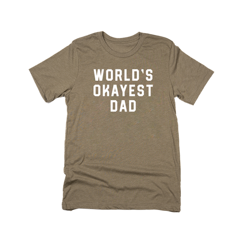 Worlds Okayest Dad (White) - Tee (Olive)