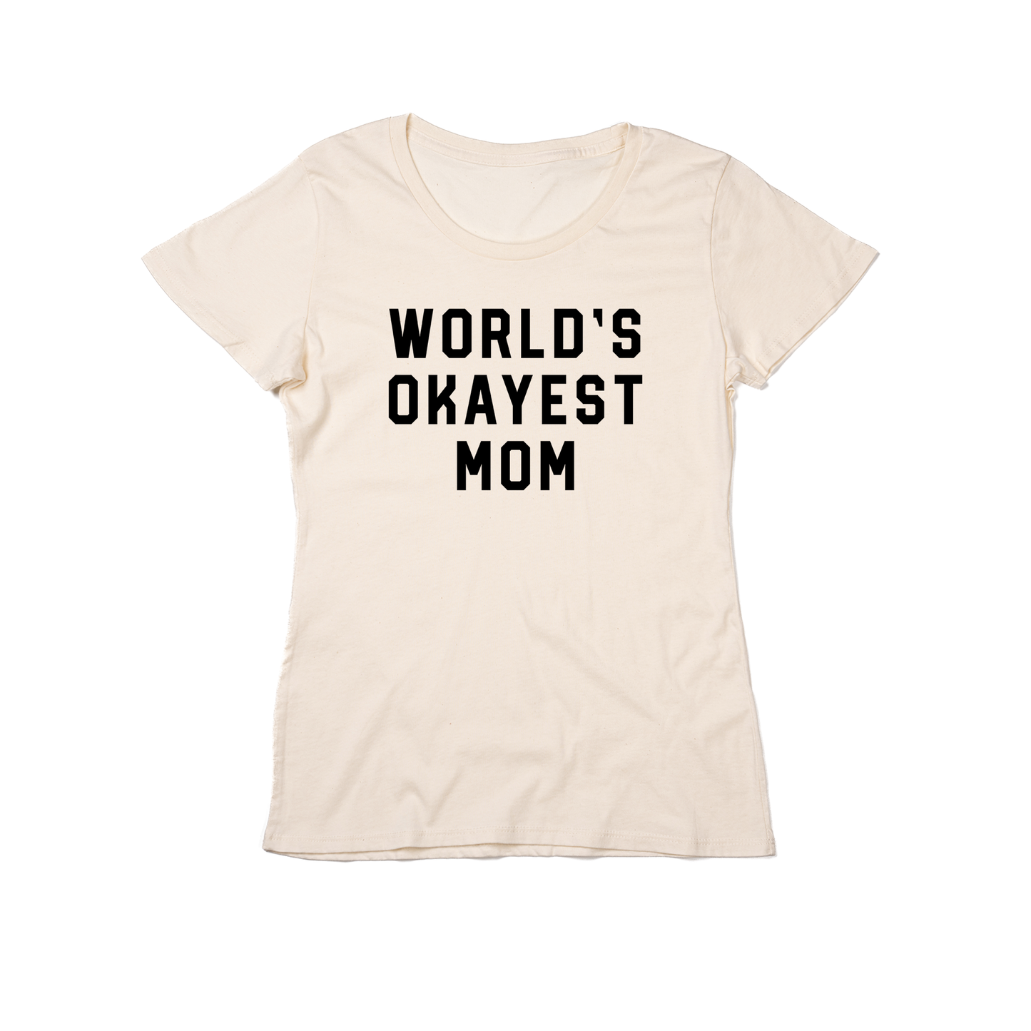 Worlds Okayest Mom (Black) - Women's Fitted Tee (Natural)