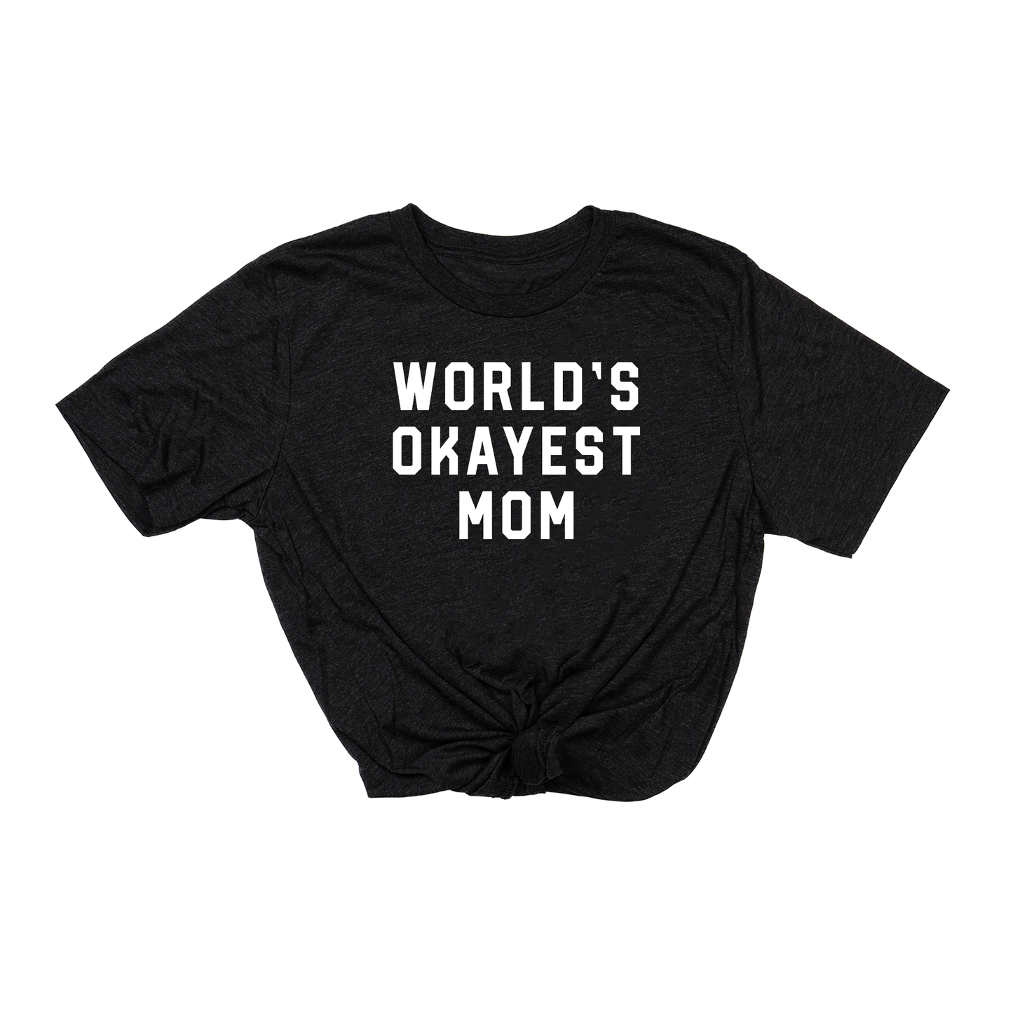 Worlds Okayest Mom (White) - Tee (Charcoal Black)