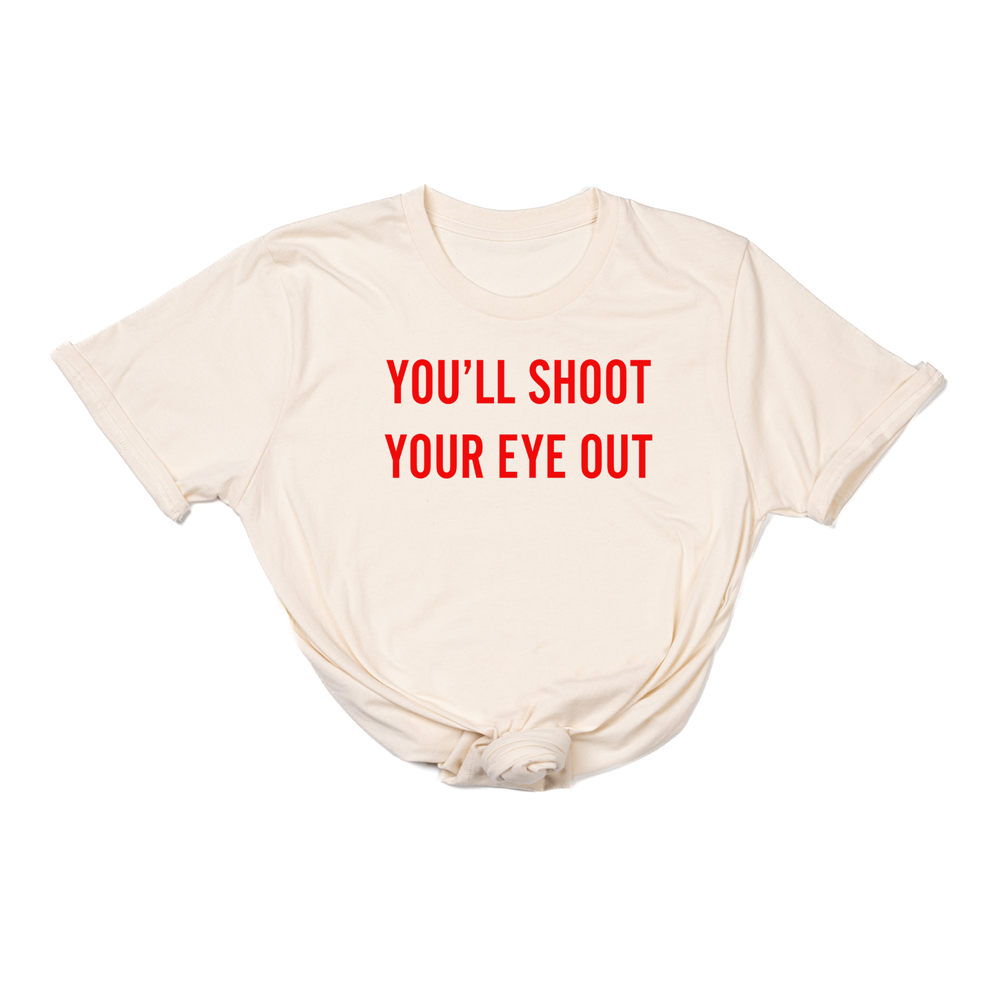 You'll Shoot Your Eye Out (Red) - Tee (Natural)
