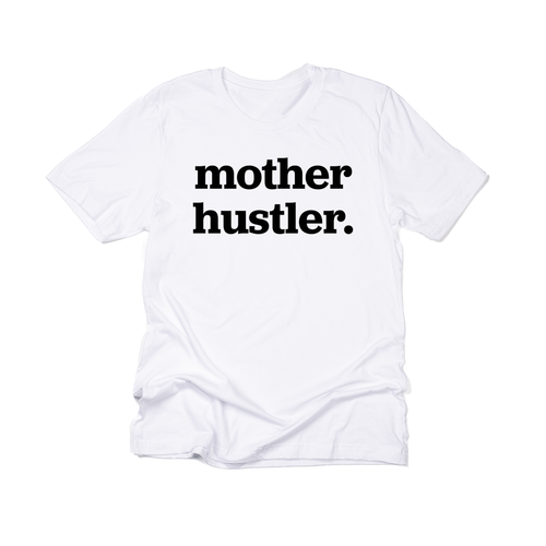 Mother Hustler (Across Front, Black) - Tee (White)